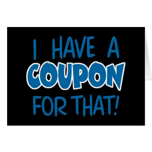 I have a coupon for that! card