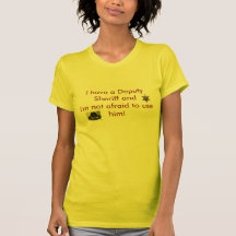 I have a Deputy Sheriff Tees