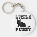 I Have A Killer Pussy (cat) Key Chain