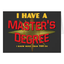 I Have a Master's Degree! Greeting Card