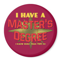 I Have a Master's Degree! Refrigerator Magnets