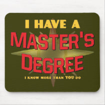 I Have a Master's Degree! Mousepad