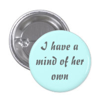 I have a mind of her own pin