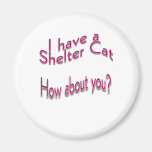 I Have a Shelter Cat Refrigerator Magnet