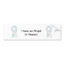 I have an Angel in Heaven Bumper Sticker