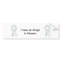 I have an Angel in Heaven Bumper Sticker bumper stickers