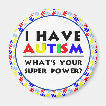 I have Autism. Refrigerator Magnet