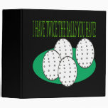 I Have Balls Binder