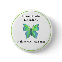 I have Bipolar Disorder...  it does NOT have me! Pinback Button