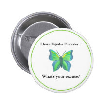 I have Bipolar Disorder...  what's your excuse? Pins