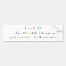 I Have CDO. Bumper Stickers