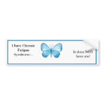 I have CFS...  it does NOT have me! Bumper Stickers