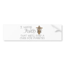 I Have FAITH We'll Find A Cure For Diabetes Bumper Sticker