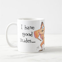 I have good nudes..., and bad nudes! mug
