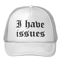 I Have Issues Trucker Hats