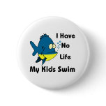 I Have No Life Pins