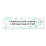 I Have Nothing Bumper Stickers