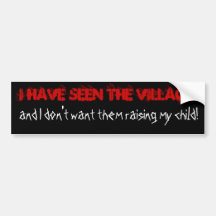 I have seen the village , and I don't want them... Bumper Stickers