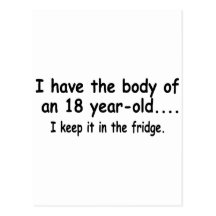 I Have The Body Of An 18 Year Old I Keep It In The Postcard