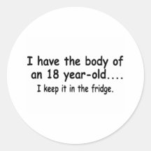 I Have The Body Of An 18 Year Old I Keep It In The Sticker