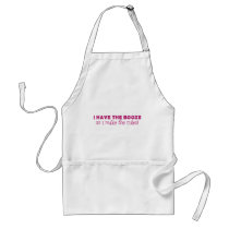 I Have The Booze, I Make The Rules Apron