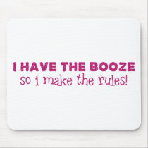 I Have The Booze, I Make The Rules