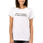I have the booze... t-shirts