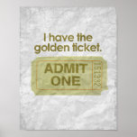 I HAVE THE GOLDEN TICKET POSTERS