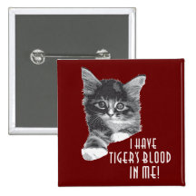 I Have Tiger's Blood In Me! b&w Pin