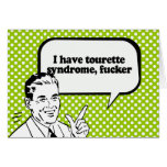 I HAVE TOURETTE SYNDROME, FUCKER