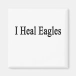 I Heal Eagles Refrigerator Magnet