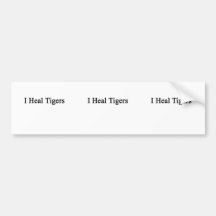 I Heal Tigers Bumper Sticker
