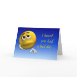 I heard you had a bad day greeting card