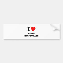 I Heart Being Inaccurate Bumper Stickers