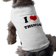 I Heart I Love Things Dog Tshirt