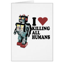 I Heart Killing All Humans Greeting Cards
