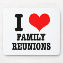 I HEART (LOVE) FAMILY REUNIONS MOUSEPADS