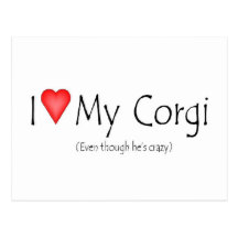 I heart my corgi (even though he's crazy) postcards