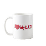 I HEART MY DAD - I LOVE MY DAD - MUSHY SENTIMENTAL mugs