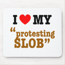 I Heart My "Protesting Slob" Mousepad