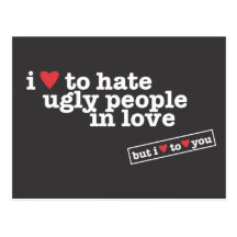 i heart to hate ugly people in love postcards