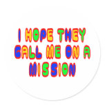 I Hope They Call Me On A Mission Sticker