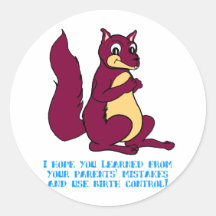 I hope you learned from your parents' mistakes ... round stickers