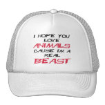 I hope you love animals cause I'm a real Beast Trucker Hat