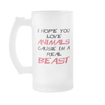 I hope you love animals cause I'm a real Beast Coffee Mugs