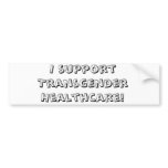 I , I support Transgender Healthcare! bumper stickers