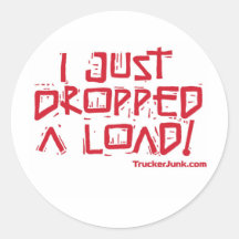 I Just Dropped a Load Round Stickers