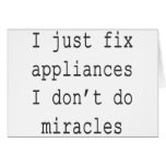 I Just Fix Appliances I Don't Do Miracles Cards