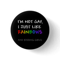 I Just Like Rainbows button (kissing girls)