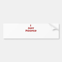 I Just Pooped Bumper Sticker